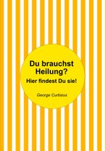 Du brauchst Heilung? Cover des Buches Du brauchst Heilung? (ISBN: 9783756844463)