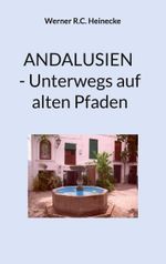 Andalusien - Unterwegs auf alten Pfaden Cover des Buches Andalusien - Unterwegs auf alten Pfaden (ISBN: 9783756850938)
