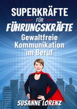 Superkräfte für Führungskräfte Cover des Buches Superkräfte für Führungskräfte (ISBN: 9783756850983)