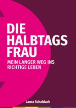 Die Halbtagsfrau Cover des Buches Die Halbtagsfrau (ISBN: 9783756851201)