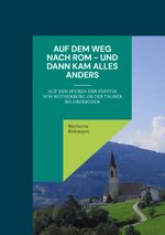 Auf dem Weg nach Rom - und dann kam alles anders Cover des Buches Auf dem Weg nach Rom - und dann kam alles anders (ISBN: 9783756857029)
