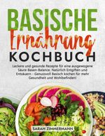 Basische Ernährung Kochbuch Cover des Buches Basische Ernährung Kochbuch (ISBN: 9783756859863)