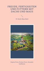 Freude, Fertigkeiten und Futtern mit Dachs und Maus Cover des Buches Freude, Fertigkeiten und Futtern mit Dachs und Maus (ISBN: 9783756862047)