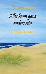 Alles kann ganz anders sein Cover des Buches Alles kann ganz anders sein (ISBN: 9783756869794)