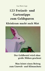 123 Freizeit- und Gartentipps zum Geldsparen Cover des Buches 123 Freizeit- und Gartentipps zum Geldsparen (ISBN: 9783756873746)