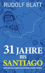 31 Jahre bis Santiago Cover des Buches 31 Jahre bis Santiago (ISBN: 9783756873821)