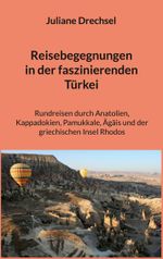 Reisebegegnungen in der faszinierenden Türkei Cover des Buches Reisebegegnungen in der faszinierenden Türkei (ISBN: 9783756879106)