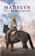 Madelyn - Ritt in die Vergangenheit Cover des Buches Madelyn - Ritt in die Vergangenheit (ISBN: 9783756884476)