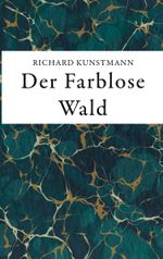 Der Farblose Wald Cover des Buches Der Farblose Wald (ISBN: 9783756885206)