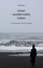 Unser wundervolles Leben Cover des Buches Unser wundervolles Leben (ISBN: 9783756889303)