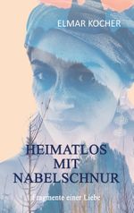 Heimatlos mit Nabelschnur Cover des Buches Heimatlos mit Nabelschnur (ISBN: 9783756889693)