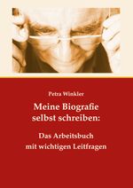 Meine Biografie selbst schreiben: Das Arbeitsbuch mit wichtigen Leitfragen Cover des Buches Meine Biografie selbst schreiben: Das Arbeitsbuch mit wichtigen Leitfragen (ISBN: 9783756891245)