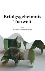 Erfolgsgeheimnis Tierwelt Cover des Buches Erfolgsgeheimnis Tierwelt (ISBN: 9783756897186)