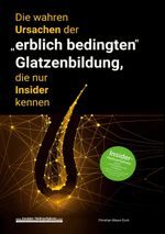 Die wahren Ursachen der "erblich bedingten" Glatzenbildung, die nur Insider kennen Cover des Buches Die wahren Ursachen der "erblich bedingten" Glatzenbildung, die nur Insider kennen (ISBN: 9783756898602)