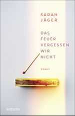 Das Feuer vergessen wir nicht Cover des Buches Das Feuer vergessen wir nicht (ISBN: 9783757102128)