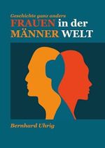 Frauen in der Männer Welt: Geschichte ganz anders Cover des Buches Frauen in der Männer Welt: Geschichte ganz anders (ISBN: 9783757530846)
