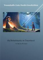 Traumhafte Gute-Nacht-Geschichten: Auf Schatzsuche im Traumland Cover des Buches Traumhafte Gute-Nacht-Geschichten: Auf Schatzsuche im Traumland (ISBN: 9783757533816)