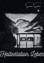 Haltestation Leben Cover des Buches Haltestation Leben (ISBN: 9783757563035)