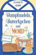 Lenas Café, eine Cosy Crime Serie, Band eins. Jeder Teil ist in sich... / Dampfnudeln, Butterkuchen und Mord Cover des Buches Lenas Café, eine Cosy Crime Serie, Band eins. Jeder Teil ist in sich... / Dampfnudeln, Butterkuchen und Mord (ISBN: 9783757581329)