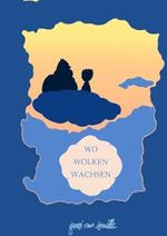 Wo Wolken wachsen Cover des Buches Wo Wolken wachsen (ISBN: 9783757582371)