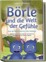 Börle und die Welt der Gefühle - Ein Mitmachbuch für Kinder: Gefühle bei sich und anderen wahrnehmen, verstehen und mit ihnen umgehen Cover des Buches Börle und die Welt der Gefühle - Ein Mitmachbuch für Kinder: Gefühle bei sich und anderen wahrnehmen, verstehen und mit ihnen umgehen (ISBN: 9783757601041)