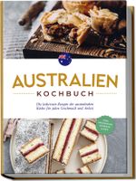 Australien Kochbuch: Die leckersten Rezepte der australischen Küche für jeden Geschmack und Anlass - inkl. Fingerfood, Desserts & Dips Cover des Buches Australien Kochbuch: Die leckersten Rezepte der australischen Küche für jeden Geschmack und Anlass - inkl. Fingerfood, Desserts & Dips (ISBN: 9783757602109)