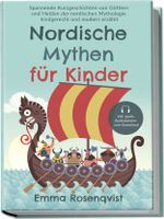 Nordische Mythen für Kinder: Spannende Kurzgeschichten von Göttern und Helden der nordischen Mythologie kindgerecht und modern erzählt - inkl. gratis Audiodateien zum Download Cover des Buches Nordische Mythen für Kinder: Spannende Kurzgeschichten von Göttern und Helden der nordischen Mythologie kindgerecht und modern erzählt - inkl. gratis Audiodateien zum Download (ISBN: 9783757602154)