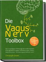 Die Vagus Nerv Toolbox: Die 5 mächtigsten Werkzeuge der modernisierten Polyvagaltheorie gegen Schlafstörungen, Stress, Depressionen, Verdauungsprobleme uvm. - inkl. Übungen, Meditation & Workbook Cover des Buches Die Vagus Nerv Toolbox: Die 5 mächtigsten Werkzeuge der modernisierten Polyvagaltheorie gegen Schlafstörungen, Stress, Depressionen, Verdauungsprobleme uvm. - inkl. Übungen, Meditation & Workbook (ISBN: 9783757610746)