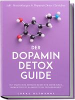Der Dopamin Detox Guide - In 7 Tagen zum Dopamin Reset für mehr Fokus, Produktivität, Klarheit und Zufriedenheit - inkl. Praxisübungen & Dopamin Detox Checkliste Cover des Buches Der Dopamin Detox Guide - In 7 Tagen zum Dopamin Reset für mehr Fokus, Produktivität, Klarheit und Zufriedenheit - inkl. Praxisübungen & Dopamin Detox Checkliste (ISBN: 9783757611040)