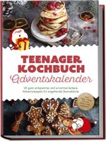 Teenager Kochbuch Adventskalender: 24 ganz entspannte und unnormal leckere Adventsrezepte für angehende Sterneköche - inkl. Tipps, Tricks & Hacks, damit nichts schiefgeht Cover des Buches Teenager Kochbuch Adventskalender: 24 ganz entspannte und unnormal leckere Adventsrezepte für angehende Sterneköche - inkl. Tipps, Tricks & Hacks, damit nichts schiefgeht (ISBN: 9783757611156)