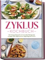Zyklus Kochbuch: Die leckersten Rezepte für ein hormonelles Gleichgewicht und gegen PMS, Regelschmerzen, Abgeschlagenheit und Co. - inkl. Rezepten für jede Zyklusphase, Brotrezepten, Dips u.v.m. Cover des Buches Zyklus Kochbuch: Die leckersten Rezepte für ein hormonelles Gleichgewicht und gegen PMS, Regelschmerzen, Abgeschlagenheit und Co. - inkl. Rezepten für jede Zyklusphase, Brotrezepten, Dips u.v.m. (ISBN: 9783757618513)