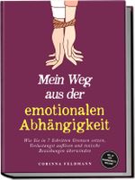 Mein Weg aus der emotionalen Abhängigkeit: Wie Sie in 7 Schritten Grenzen setzen, Verlustangst auflösen und toxische Beziehungen überwinden - inkl. 30-Tage-Unabhängigkeits-Challenge Cover des Buches Mein Weg aus der emotionalen Abhängigkeit: Wie Sie in 7 Schritten Grenzen setzen, Verlustangst auflösen und toxische Beziehungen überwinden - inkl. 30-Tage-Unabhängigkeits-Challenge (ISBN: 9783757618872)