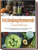 Entzündungshemmende Smoothies: Die besten Smoothie Rezepte für eine antientzündliche Ernährung, ein starkes Immunsystem und mehr Energie - inkl. Detox-, grüner-, Gemüse-Smoothies u.v.m. Cover des Buches Entzündungshemmende Smoothies: Die besten Smoothie Rezepte für eine antientzündliche Ernährung, ein starkes Immunsystem und mehr Energie - inkl. Detox-, grüner-, Gemüse-Smoothies u.v.m. (ISBN: 9783757619411)