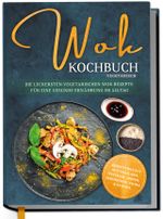 Wok Kochbuch vegetarisch: Die leckersten vegetarischen Wok Rezepte für eine gesunde Ernährung im Alltag - Rezeptvielfalt aus Thailand, Vietnam, Indien, Indonesien, China & Europa Cover des Buches Wok Kochbuch vegetarisch: Die leckersten vegetarischen Wok Rezepte für eine gesunde Ernährung im Alltag - Rezeptvielfalt aus Thailand, Vietnam, Indien, Indonesien, China & Europa (ISBN: 9783757633745)