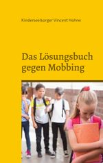 Das Lösungsbuch gegen Mobbing Cover des Buches Das Lösungsbuch gegen Mobbing (ISBN: 9783757802622)