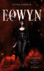 Eowyn: Geboren aus Nebel und Stahl (Prequel zur Eowyn-Saga) Cover des Buches Eowyn: Geboren aus Nebel und Stahl (Prequel zur Eowyn-Saga) (ISBN: 9783757803544)