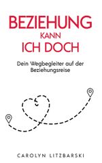 Beziehung kann ich doch Cover des Buches Beziehung kann ich doch (ISBN: 9783757804572)