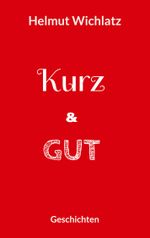 Kurz und gut Cover des Buches Kurz und gut (ISBN: 9783757804688)