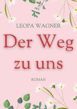 Der Weg zu uns Cover des Buches Der Weg zu uns (ISBN: 9783757805098)