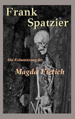 Die Exhumierung der Magda Fietich Cover des Buches Die Exhumierung der Magda Fietich (ISBN: 9783757806392)