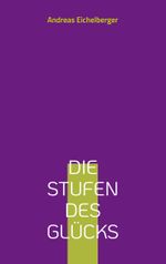 Die Stufen des Glücks Cover des Buches Die Stufen des Glücks (ISBN: 9783757806439)