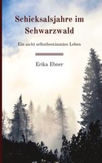 Schicksalsjahre im Schwarzwald Cover des Buches Schicksalsjahre im Schwarzwald (ISBN: 9783757807184)