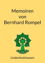Memoiren von Bernhard Rompel Cover des Buches Memoiren von Bernhard Rompel (ISBN: 9783757807672)