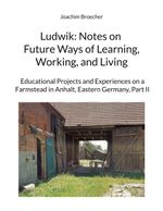 Ludwik: Notes on Future Ways of Learning, Working, and Living Cover des Buches Ludwik: Notes on Future Ways of Learning, Working, and Living (ISBN: 9783757808129)