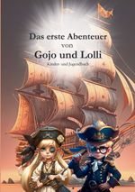 Das erste Abenteuer von Gojo und Lolli Cover des Buches Das erste Abenteuer von Gojo und Lolli (ISBN: 9783757810382)