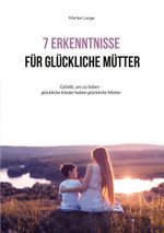 7 Erkenntnisse für glückliche Mütter Cover des Buches 7 Erkenntnisse für glückliche Mütter (ISBN: 9783757810863)