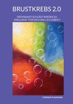Brustkrebs 2.0 Cover des Buches Brustkrebs 2.0 (ISBN: 9783757811648)
