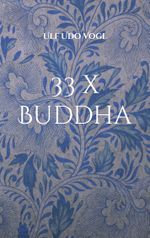 33 x Buddha: Glaube, Liebe, Hoffnung Cover des Buches 33 x Buddha: Glaube, Liebe, Hoffnung (ISBN: 9783757811907)