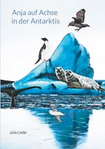Anja auf Achse in der Antarktis Cover des Buches Anja auf Achse in der Antarktis (ISBN: 9783757811945)