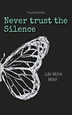 Never trust the Silence Cover des Buches Never trust the Silence (ISBN: 9783757814199)